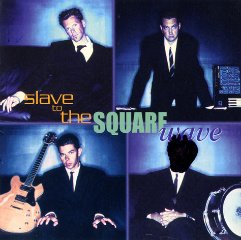 SLAVE to the SQUAREwave