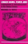 Longer Hours, Fewer Jobs: Employment and Unemployment in the United States