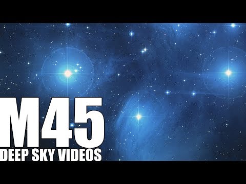 Seven Sisters or Pleiades (M45) - Deep Sky Videos