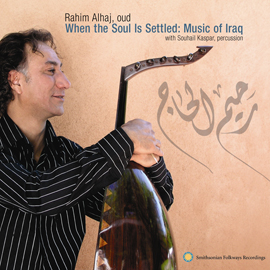 When the Soul Is Settled: Music of Iraq