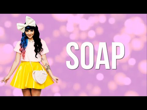 Melanie Martinez - Soap (Lyrics)