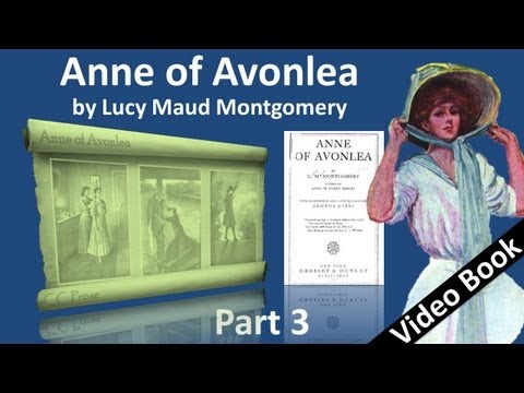 Part 3 - Anne of Avonlea Audiobook by Lucy Maud Montgomery (Chs 21-30)