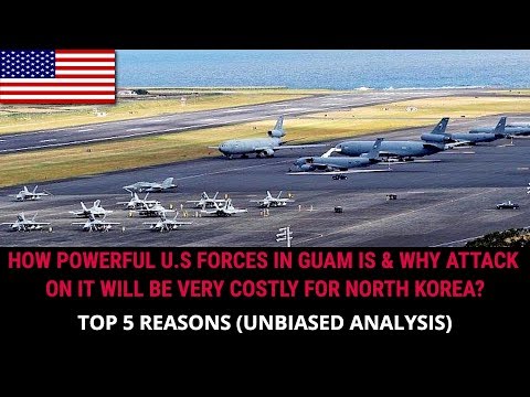 HOW POWERFUL US FORCES IN GUAM IS & WHY ATTACK ON IT WILL BE VERY COSTLY FOR NORTH KOREA?