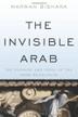 THE INVISIBLE ARAB by Marwan Bishara