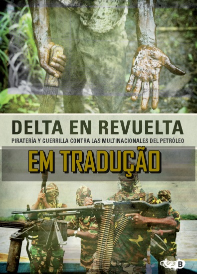 Traduzindo o livro "Delta em Revolta: pirataria e guerrilha contra as multinacionais do petróleo"