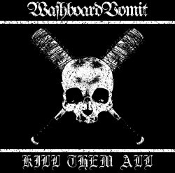 Washboard Vomit - Kill Them All [EP] (2017)