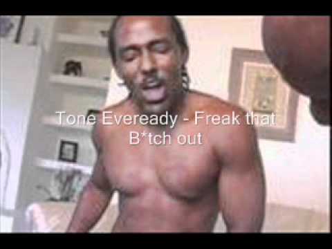 Tone Eveready - Freak that bitch out