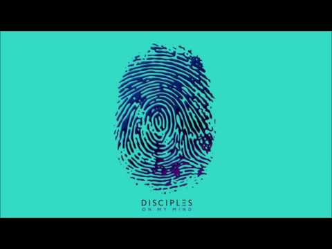 Disciples - On My Mind (Audio)