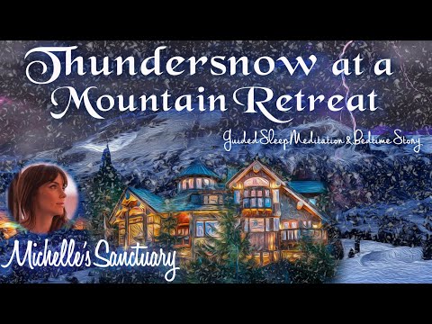 Sleep Hypnosis "Thunder Snow At A Mountain Retreat" 1-HOUR Winter Guided Snow Meditation w/ Michelle