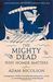 Adam Nicolson: The Mighty Dead: Why Homer Matters