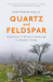 Matthew Kelly: Quartz and Feldspar: Dartmoor - A British Landscape in Modern Times