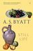 A S Byatt: Still Life