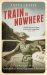 Anita Leslie: Train to Nowhere: One Woman's War, Ambulance Driver, Reporter, Liberator