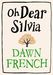 Dawn French: Oh Dear Silvia