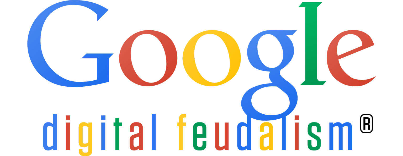 The Google logo, with a snappy promotional subtitle reading: Digital feudalism