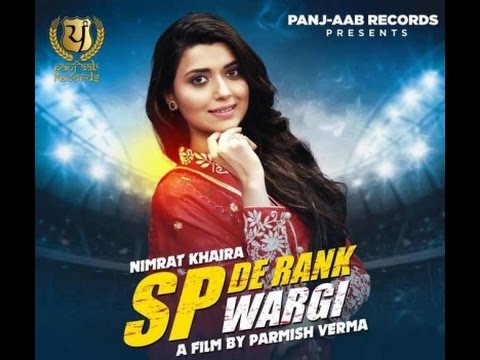 SP De Rank Wargi - NIMRAT KHAIRA || PARMISH VERMA || NEW PUNJABI SONG 2017