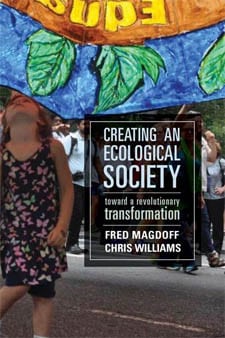 Fred Magdoff: "Decisions made about production and consumption will emphasize on positive effects on humans and the health of the broader environment, rather than the profits and wealth of a few"