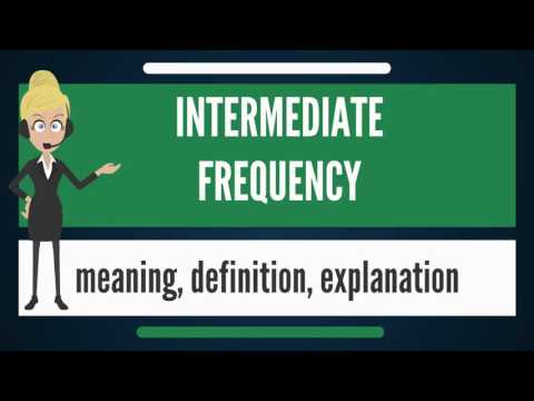 What is INTERMEDIATE FREQUENCY? What does INTERMEDIATE FREQUENCY mean?