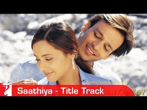 Saathiya - Full Title Song | Vivek Oberoi | Rani Mukerji | Sonu Nigam | A. R. Rahman