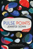 Jennifer Down's short-story collection, <i>Pulse Points</i> reflects the parlous state of the world.