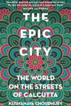 <i>The Epic City</i>, by Kushanava Choudhury.