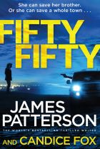 Fifty Fifty. By James Patterson & Candice Fox.