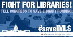 Fight for Libraries. Take action now. Save IMLS.