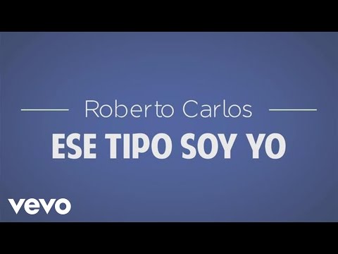 Roberto Carlos - Ese Tipo Soy Yo (Esse Cara Sou Eu) (Lyric)