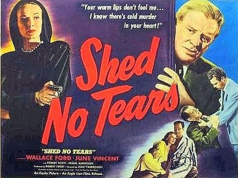 SHED NO TEARS (1948) Wallace Ford - June Vincent