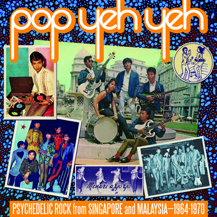 Pop Yeh Yeh: Psychedelic Rock from Singapore and Malaysia 1964-1970