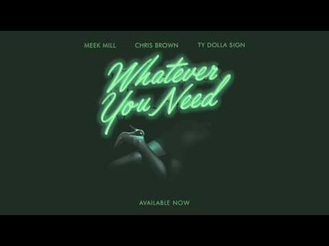 Meek Mill - Whatever You Need (feat. Chris Brown and Ty Dolla $ign) [OFFICIAL AUDIO]