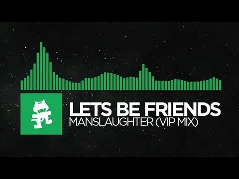 [Glitch Hop or 110BPM] - Lets Be Friends - Manslaughter (VIP Mix) [Monstercat Release]