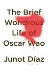 The Brief Wondrous Life of Oscar Wao by Junot Díaz