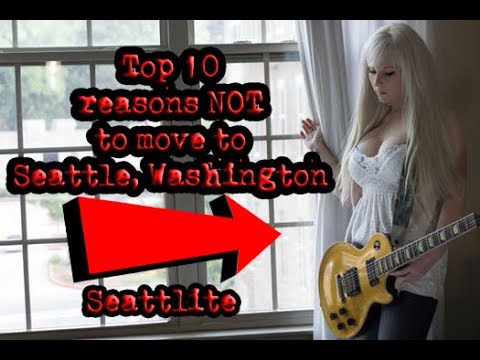 Top 10 reasons Not to move to Seattle, Washington.