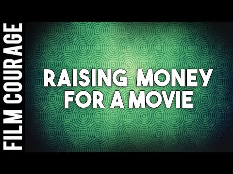 Film Finance - Raising Money For A Movie - A Film Courage Filmmaking Series