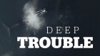 deep trouble podcast