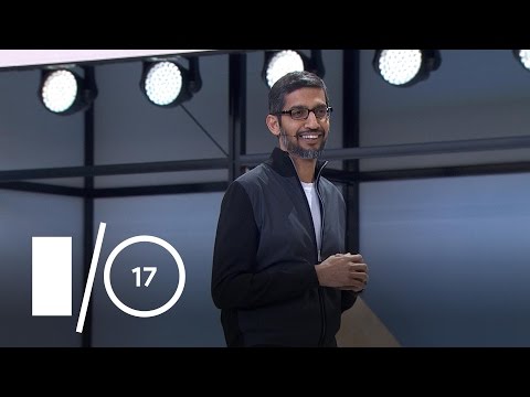 Google I/O Keynote (Google I/O '17)