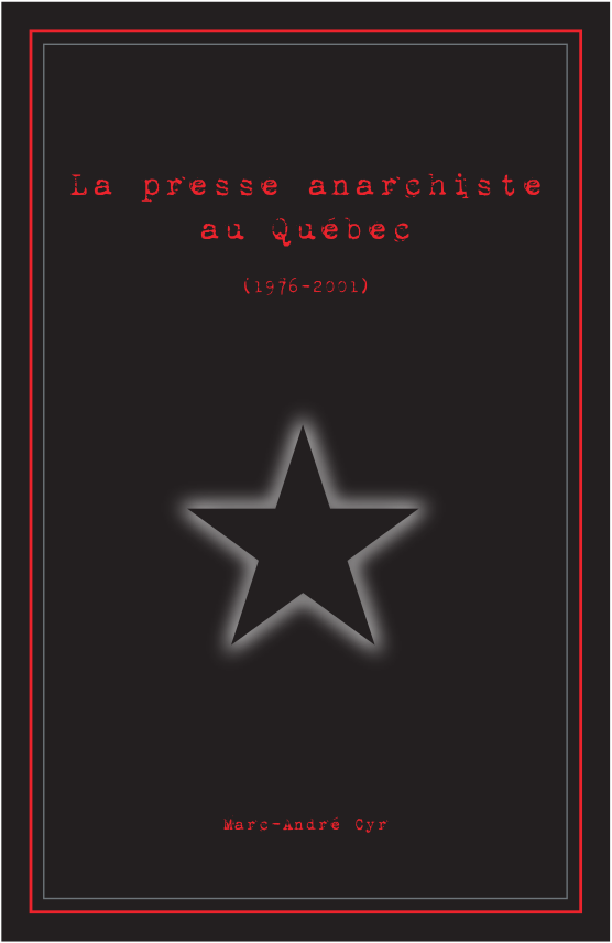 La presse anarchiste au Québec (1976-2001) de Marc-André Cyr