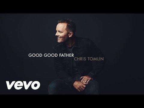 Chris Tomlin - Good Good Father (Audio)