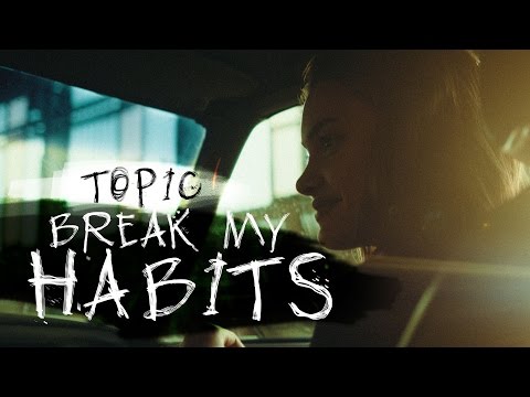 TOPIC - BREAK MY HABITS (OFFICIAL VIDEO) 4K