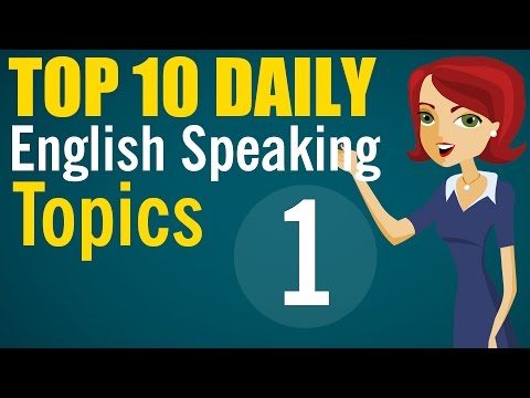 ►Speaking English Fluently: Top 10 Daily English Speaking Topics 1 - 5