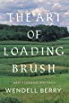 The Art of Loading Brush: New Agrarian Writings