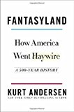 Fantasyland: How America Went Haywire: A 500-Year History