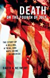 Death on the Fourth of July: The Story of a Killing, a Trial, and Hate Crime in America