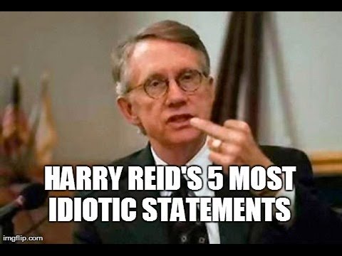 Harry Reid's 5 Most Idiotic Statements