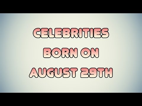 Celebrities born on August 29th