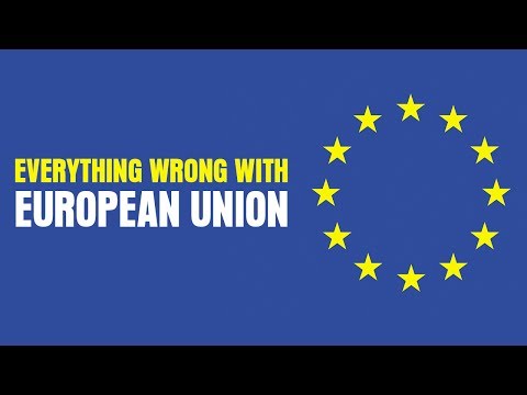 Everything Wrong With The European Union