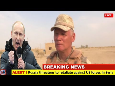 Breaking News - Russia threatens to retaliate against US forces in Syria