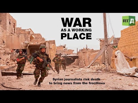 War as a Working Place. Syrian reporters risk death to bring news from the frontlines