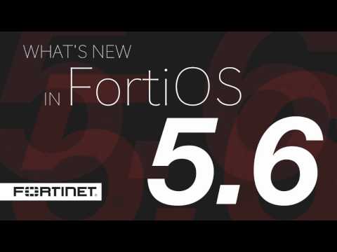 What's New in FortiOS 5.6?